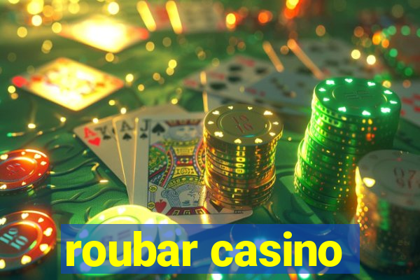 roubar casino